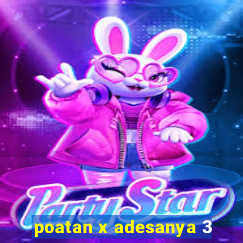 poatan x adesanya 3